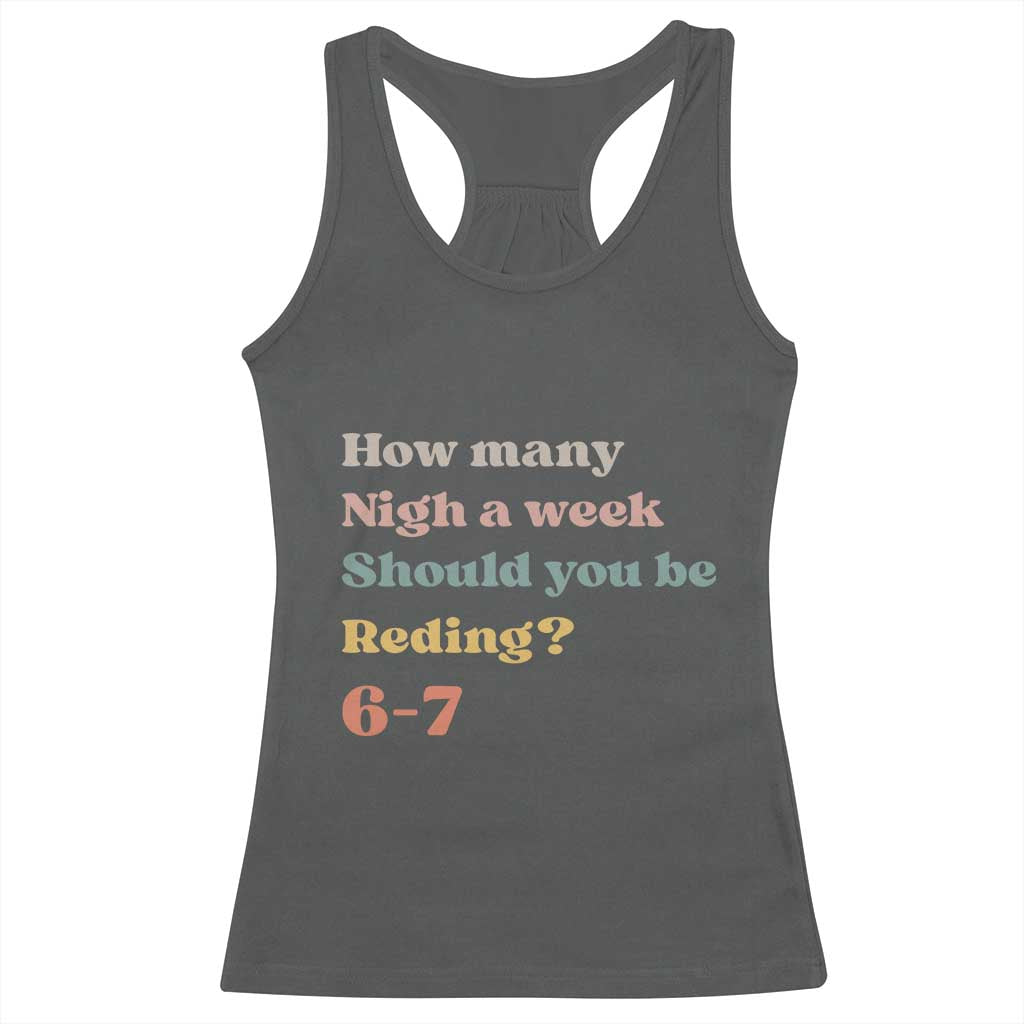 67 Six Seven Meme Racerback Tank Top How Many Nights Reading 67 TS14 Dark Heather Print Your Wear
