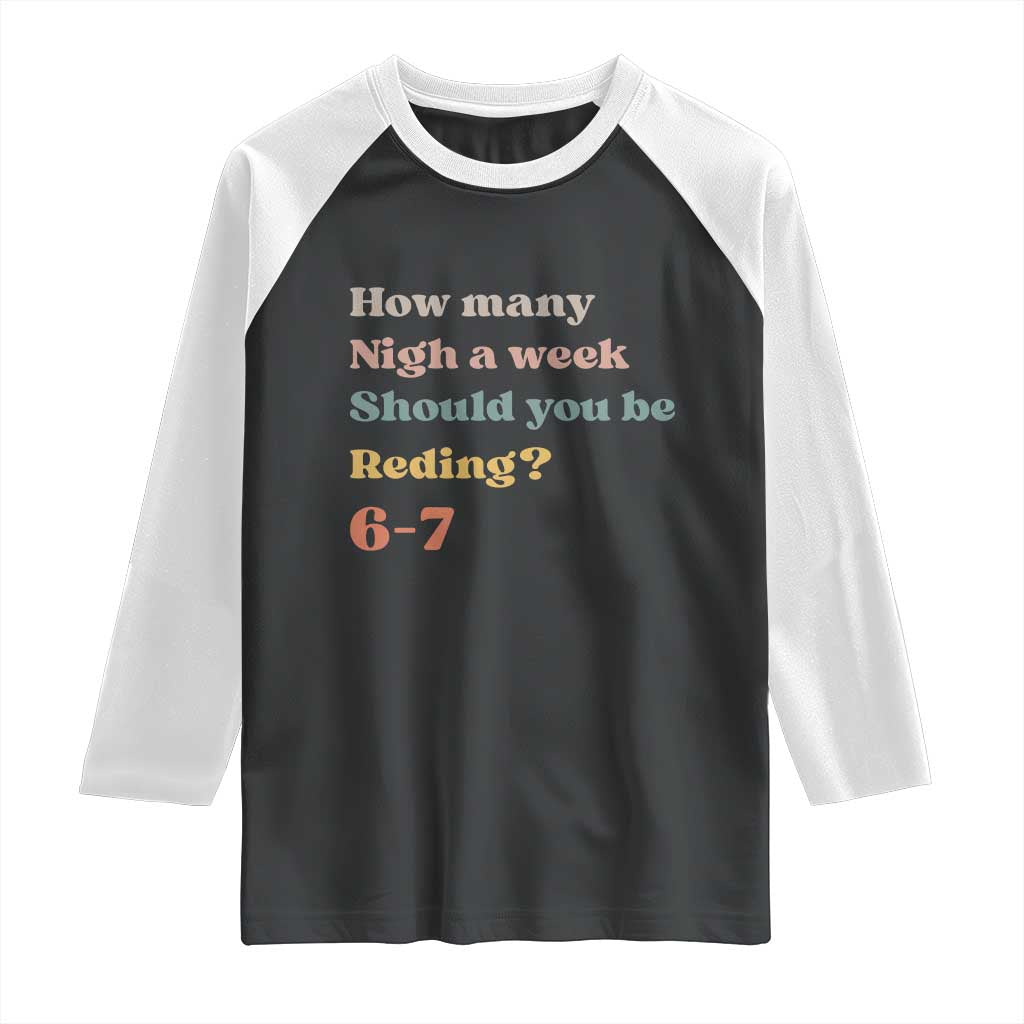 67 Six Seven Meme Raglan Shirt How Many Nights Reading 67 TS14 Black White Print Your Wear