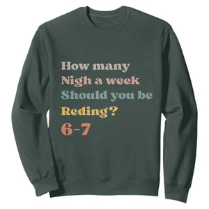 67 Six Seven Meme Sweatshirt How Many Nights Reading 67 TS14 Dark Forest Green Print Your Wear
