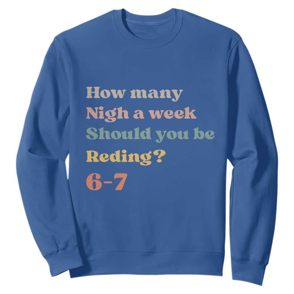 67 Six Seven Meme Sweatshirt How Many Nights Reading 67 TS14 Royal Blue Print Your Wear