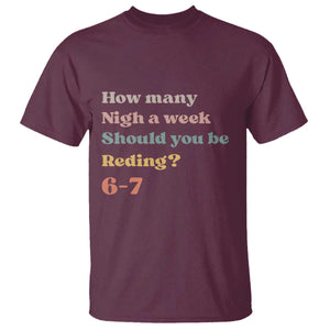 67 Six Seven Meme T Shirt How Many Nights Reading 67 TS14 Maroon Print Your Wear