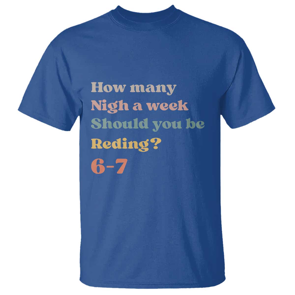 67 Six Seven Meme T Shirt How Many Nights Reading 67 TS14 Royal Blue Print Your Wear