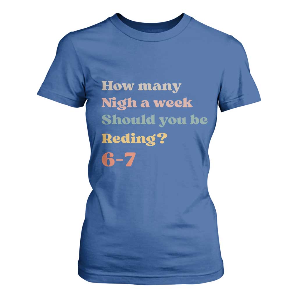 67 Six Seven Meme T Shirt For Women How Many Nights Reading 67 TS14 Royal Blue Print Your Wear