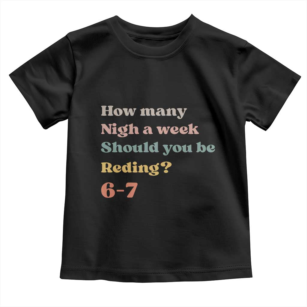 67 Six Seven Meme Toddler T Shirt How Many Nights Reading 67 TS14 Black Print Your Wear