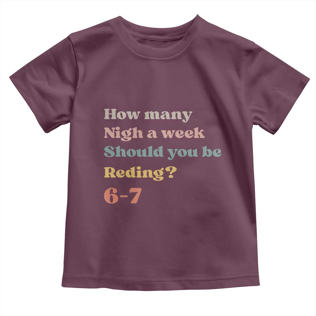 67 Six Seven Meme Toddler T Shirt How Many Nights Reading 67 TS14 Maroon Print Your Wear