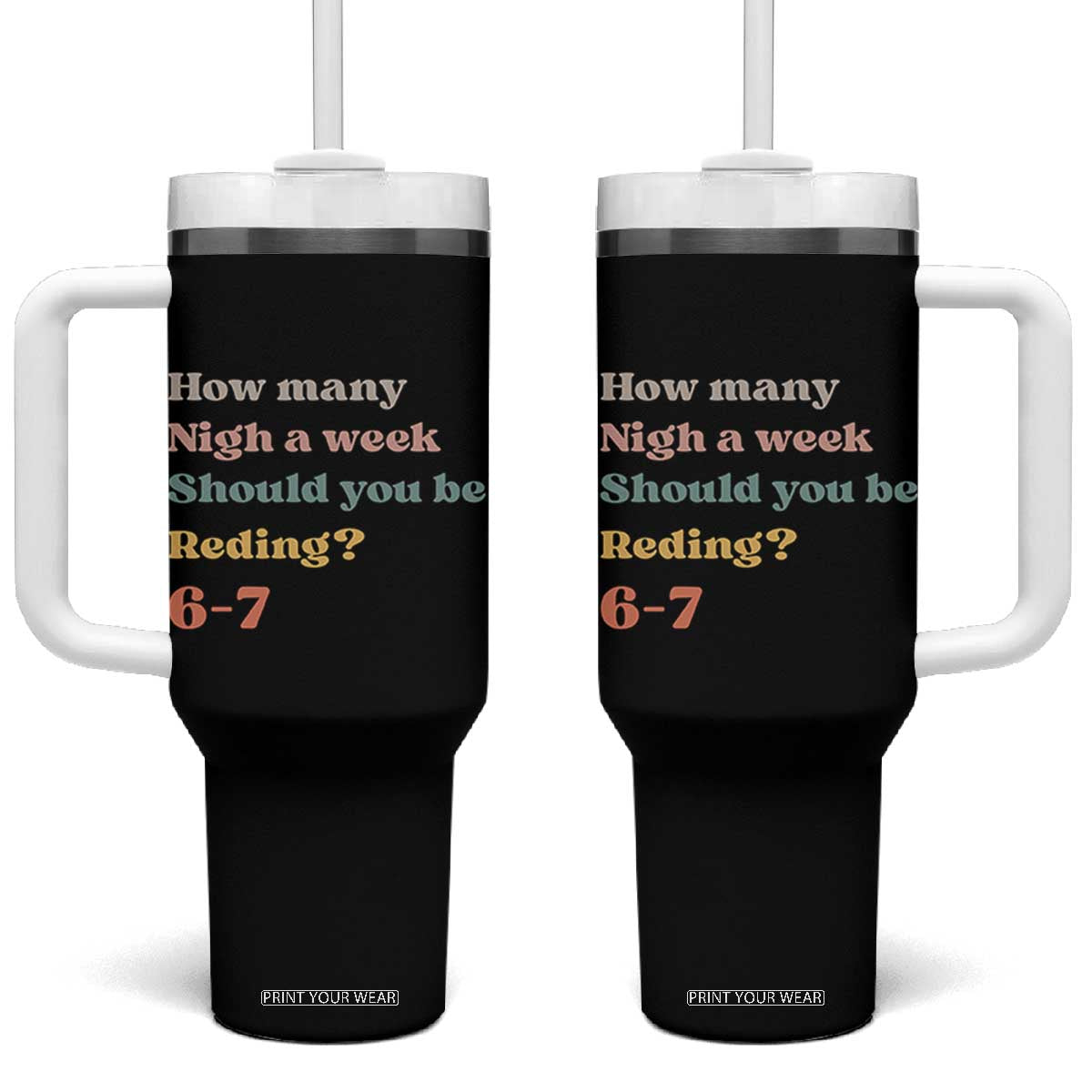 67 Six Seven Meme Tumbler With Handle How Many Nights Reading 67 TS14 One Size: 40 oz Black Print Your Wear