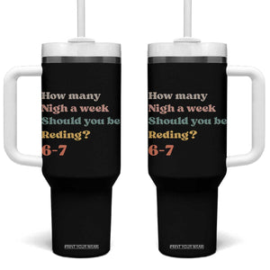 67 Six Seven Meme Tumbler With Handle How Many Nights Reading 67 TS14 One Size: 40 oz Black Print Your Wear
