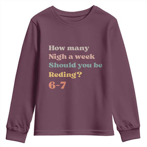 67 Six Seven Meme Youth Sweatshirt How Many Nights Reading 67 TS14 Maroon Print Your Wear