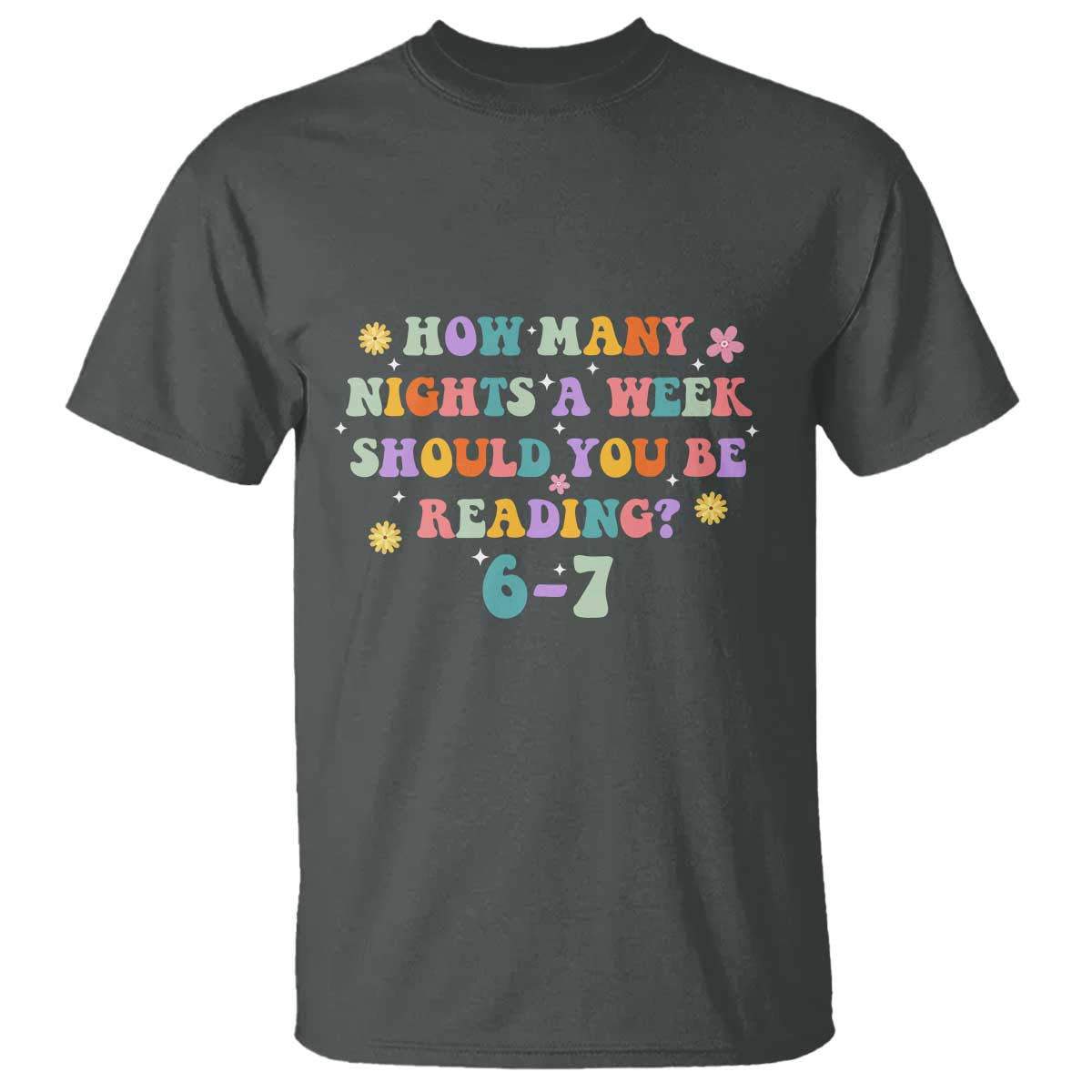 67 Six Seven Meme T Shirt Funny Reading Book Lover TS14 Dark Heather Print Your Wear