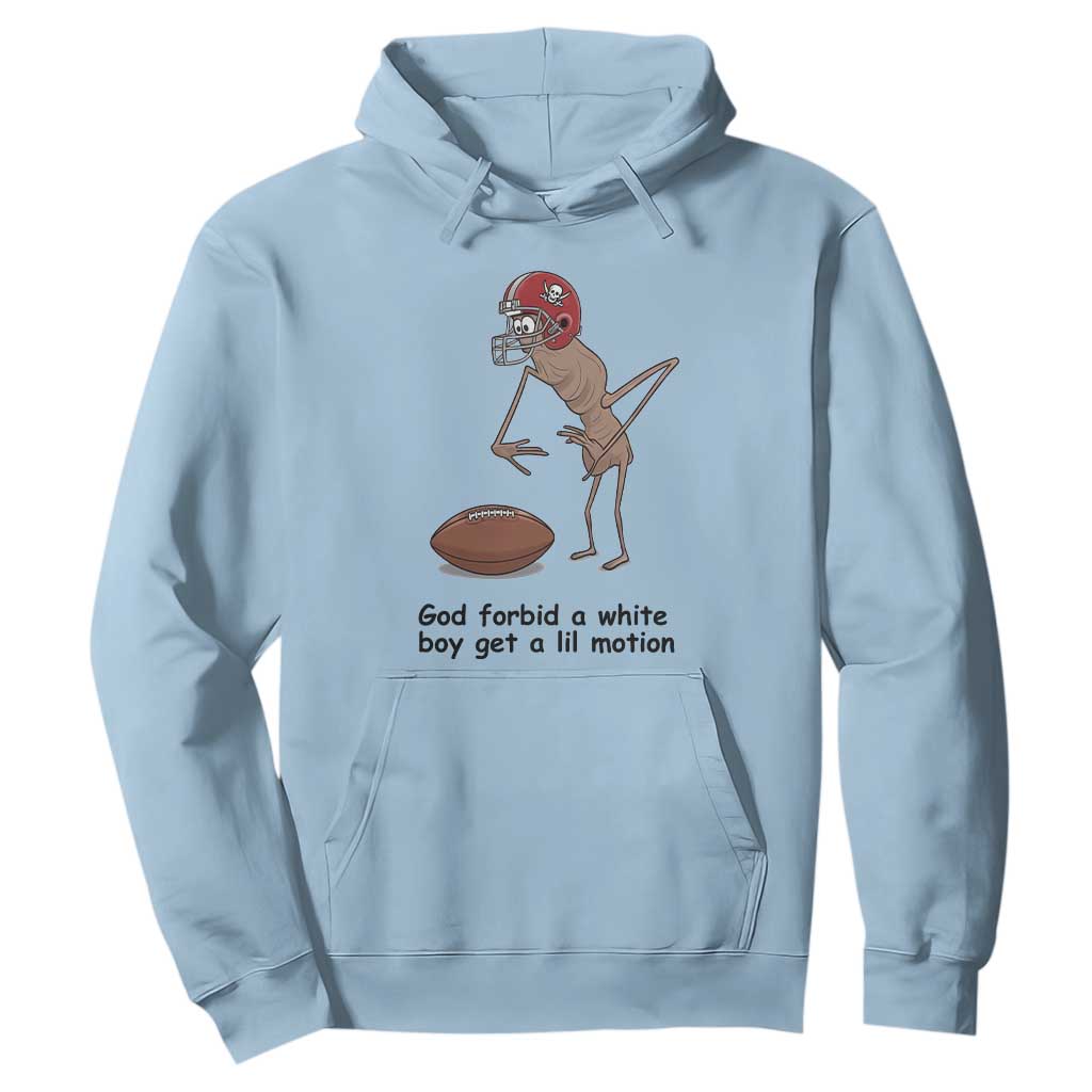 God Forbid a White Boy Get a Lil Motion Hoodie Marcus The Worm Robert Meme Funny Internet Quote TS14 Light Blue Print Your Wear