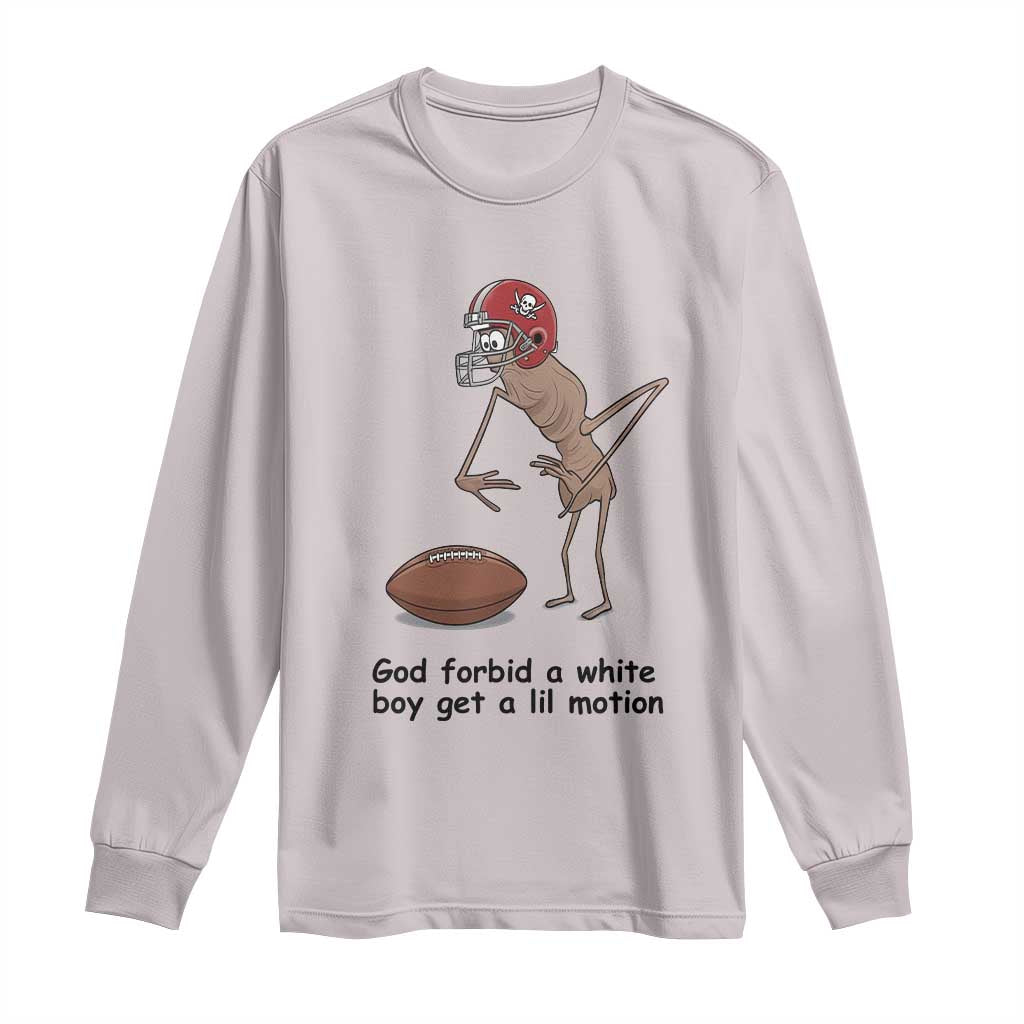 God Forbid a White Boy Get a Lil Motion Long Sleeve Shirt Marcus The Worm Robert Meme Funny Internet Quote TS14 Ice Gray Print Your Wear