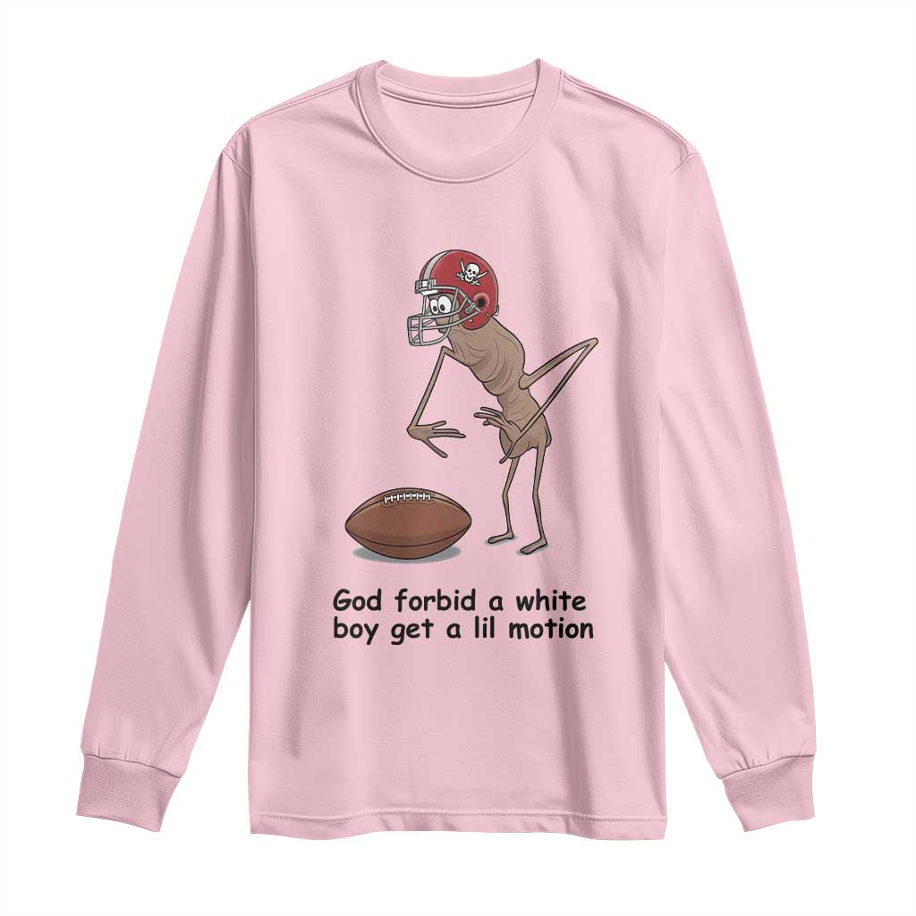 God Forbid a White Boy Get a Lil Motion Long Sleeve Shirt Marcus The Worm Robert Meme Funny Internet Quote TS14 Light Pink Print Your Wear