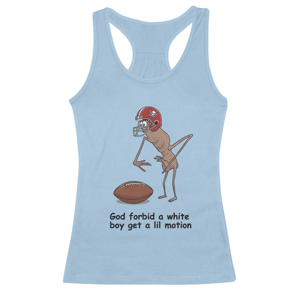 God Forbid a White Boy Get a Lil Motion Racerback Tank Top Marcus The Worm Robert Meme Funny Internet Quote TS14 Light Blue Print Your Wear
