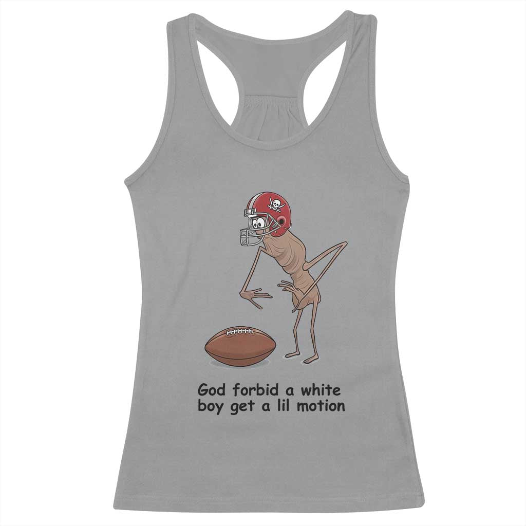 God Forbid a White Boy Get a Lil Motion Racerback Tank Top Marcus The Worm Robert Meme Funny Internet Quote TS14 Sport Gray Print Your Wear