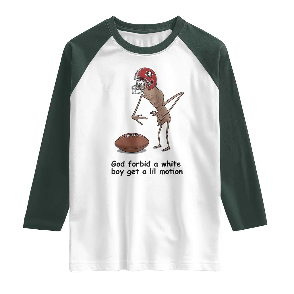God Forbid a White Boy Get a Lil Motion Raglan Shirt Marcus The Worm Robert Meme Funny Internet Quote TS14 White Dark Forest Green Print Your Wear