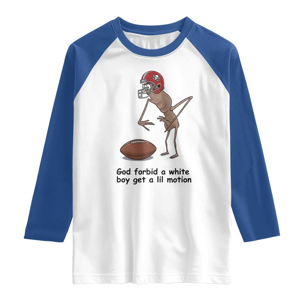God Forbid a White Boy Get a Lil Motion Raglan Shirt Marcus The Worm Robert Meme Funny Internet Quote TS14 White Royal Print Your Wear