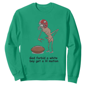 God Forbid a White Boy Get a Lil Motion Sweatshirt Marcus The Worm Robert Meme Funny Internet Quote TS14 Irish Green Print Your Wear