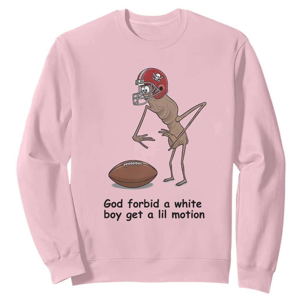 God Forbid a White Boy Get a Lil Motion Sweatshirt Marcus The Worm Robert Meme Funny Internet Quote TS14 Light Pink Print Your Wear