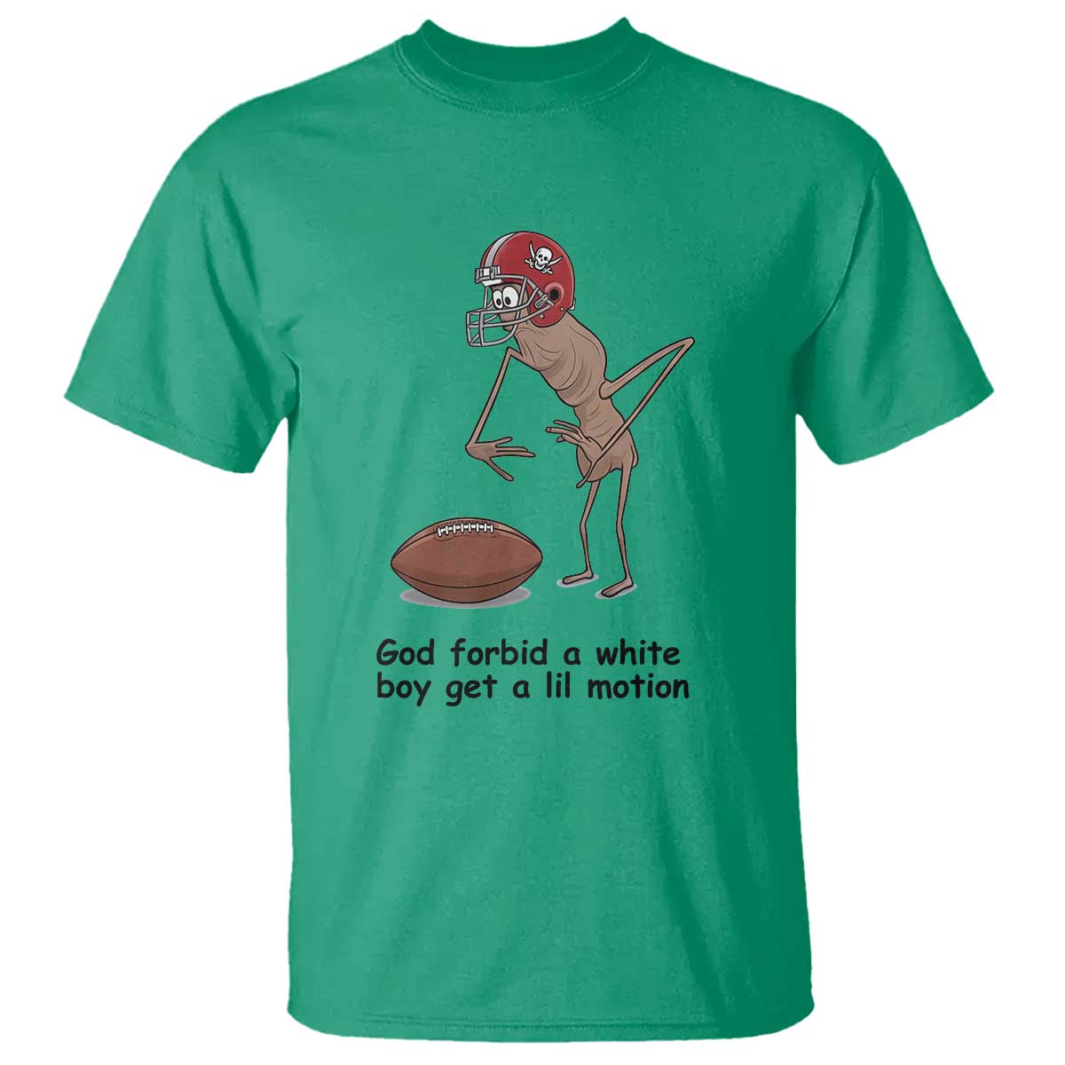God Forbid a White Boy Get a Lil Motion T Shirt Marcus The Worm Robert Meme Funny Internet Quote TS14 Irish Green Print Your Wear