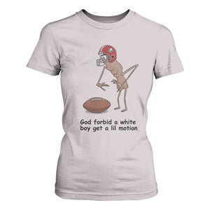 God Forbid a White Boy Get a Lil Motion T Shirt For Women Marcus The Worm Robert Meme Funny Internet Quote TS14 Ice Gray Print Your Wear