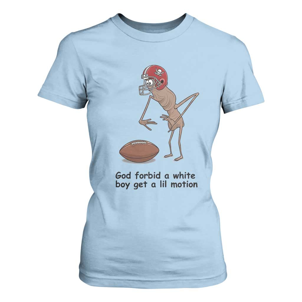 God Forbid a White Boy Get a Lil Motion T Shirt For Women Marcus The Worm Robert Meme Funny Internet Quote TS14 Light Blue Print Your Wear