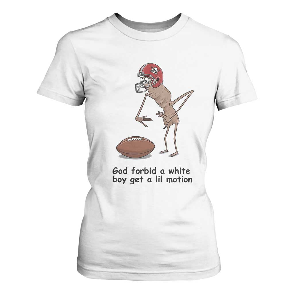 God Forbid a White Boy Get a Lil Motion T Shirt For Women Marcus The Worm Robert Meme Funny Internet Quote TS14 White Print Your Wear