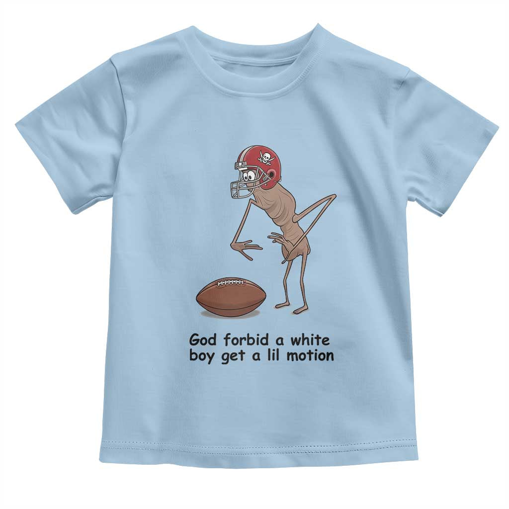 God Forbid a White Boy Get a Lil Motion Toddler T Shirt Marcus The Worm Robert Meme Funny Internet Quote TS14 Light Blue Print Your Wear