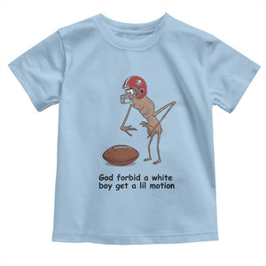 God Forbid a White Boy Get a Lil Motion Toddler T Shirt Marcus The Worm Robert Meme Funny Internet Quote TS14 Light Blue Print Your Wear