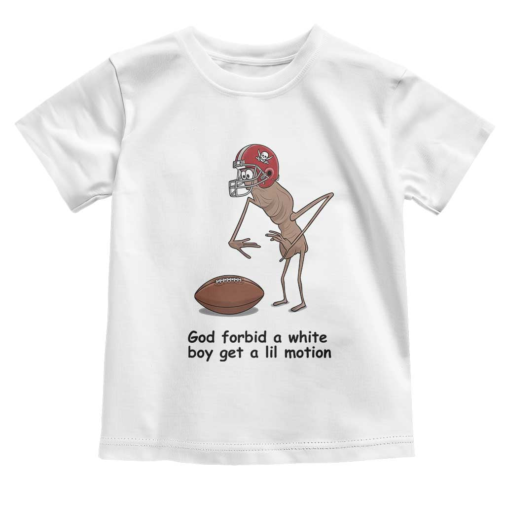 God Forbid a White Boy Get a Lil Motion Toddler T Shirt Marcus The Worm Robert Meme Funny Internet Quote TS14 White Print Your Wear