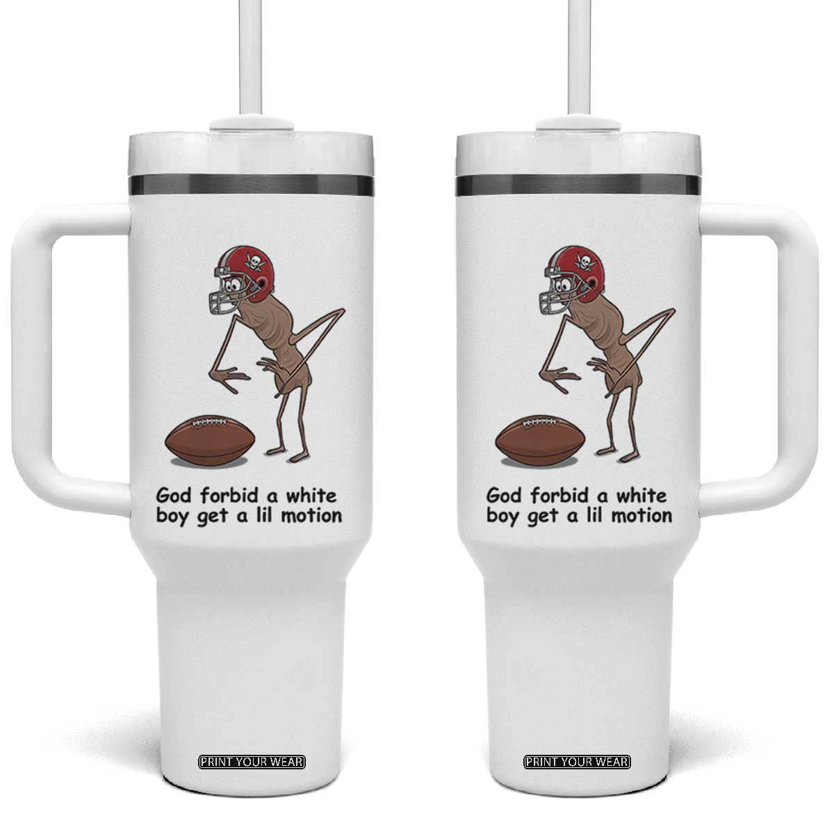 God Forbid a White Boy Get a Lil Motion Tumbler With Handle Marcus The Worm Robert Meme Funny Internet Quote TS14 One Size: 40 oz White Print Your Wear