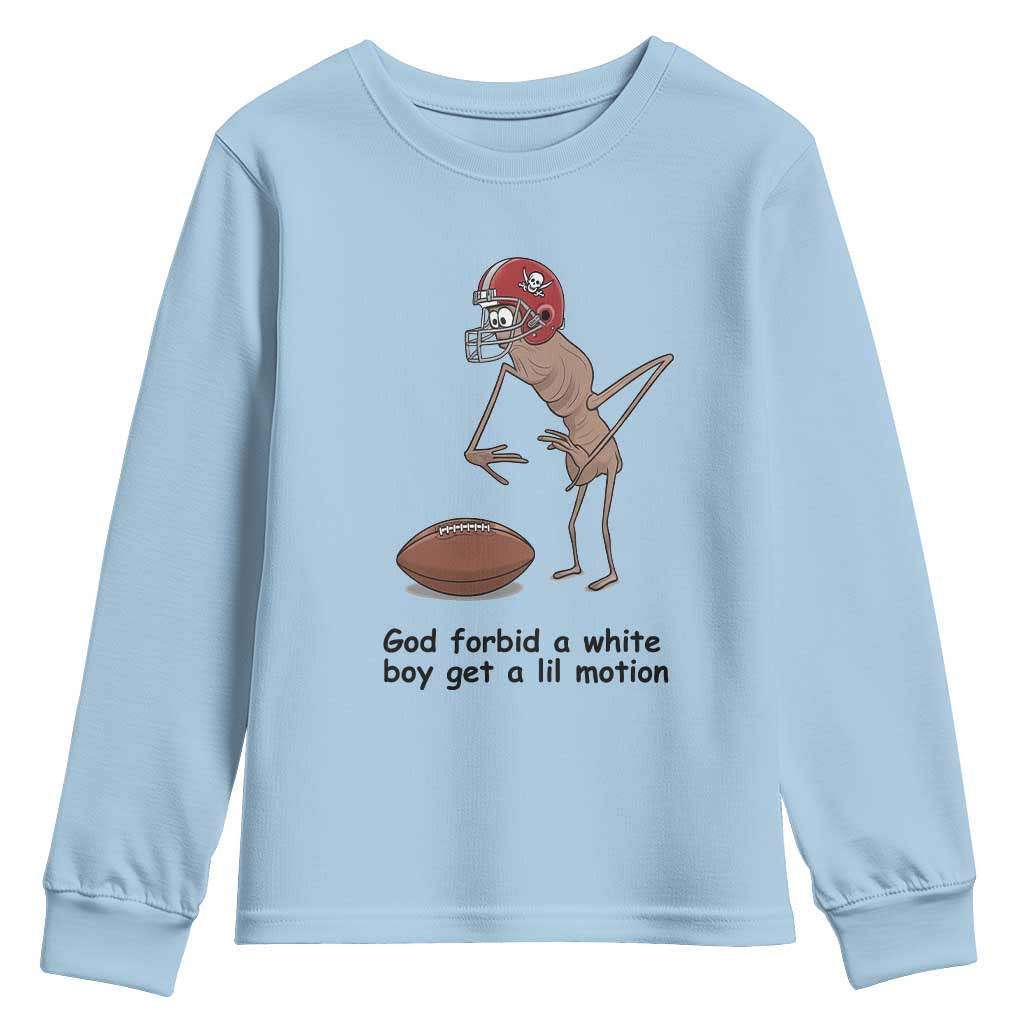 God Forbid a White Boy Get a Lil Motion Youth Sweatshirt Marcus The Worm Robert Meme Funny Internet Quote TS14 Light Blue Print Your Wear