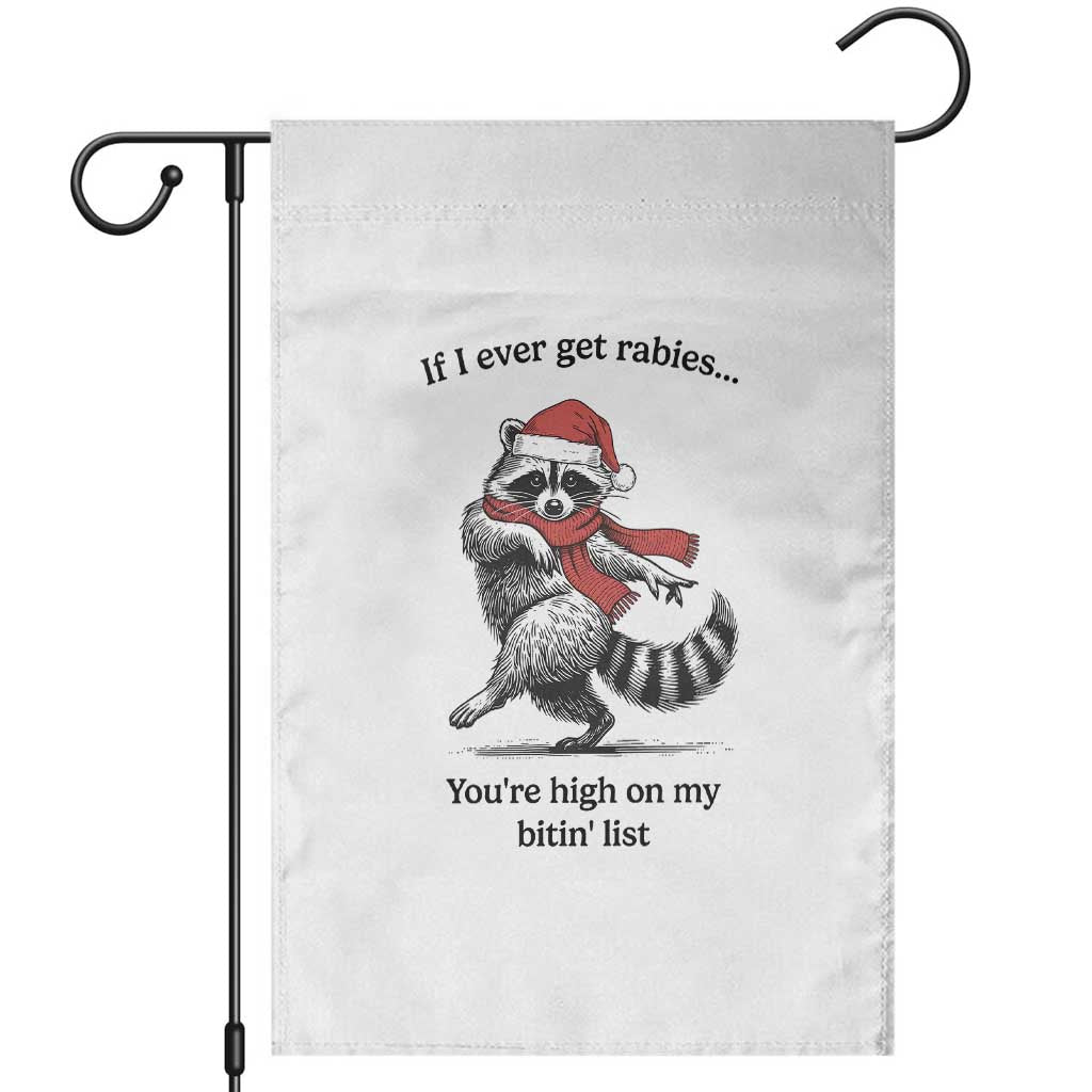 Funny Racoon Christmas Garden Flag If I Ever Get Rabies You're High On My Bitting List TS14 White Print Your Wear