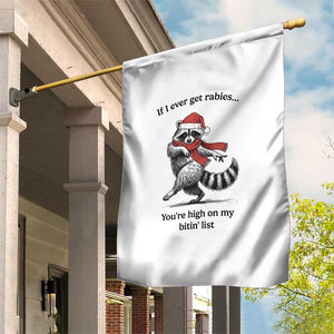 Funny Racoon Christmas Garden Flag If I Ever Get Rabies You're High On My Bitting List TS14 Print Your Wear