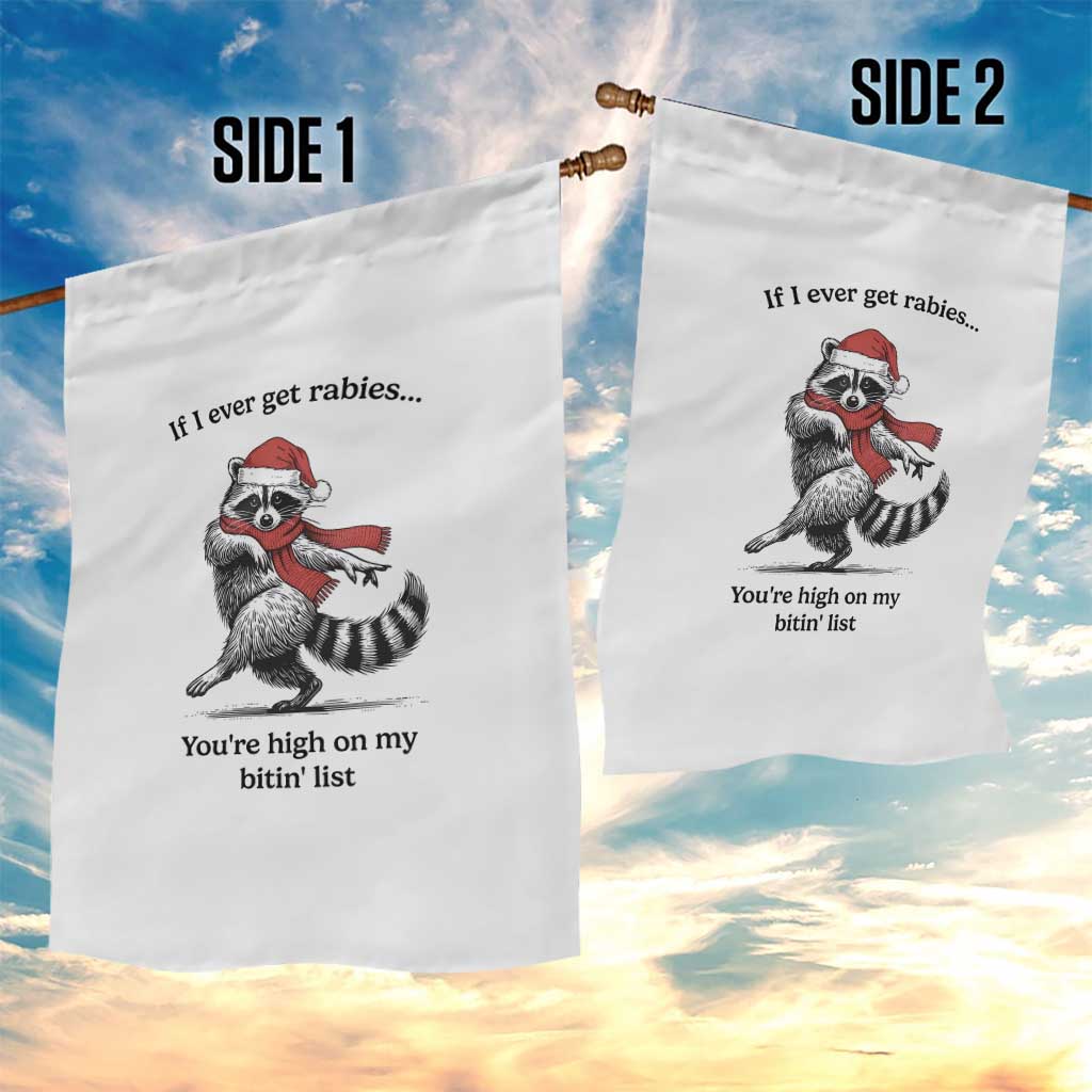 Funny Racoon Christmas Garden Flag If I Ever Get Rabies You're High On My Bitting List TS14 Print Your Wear