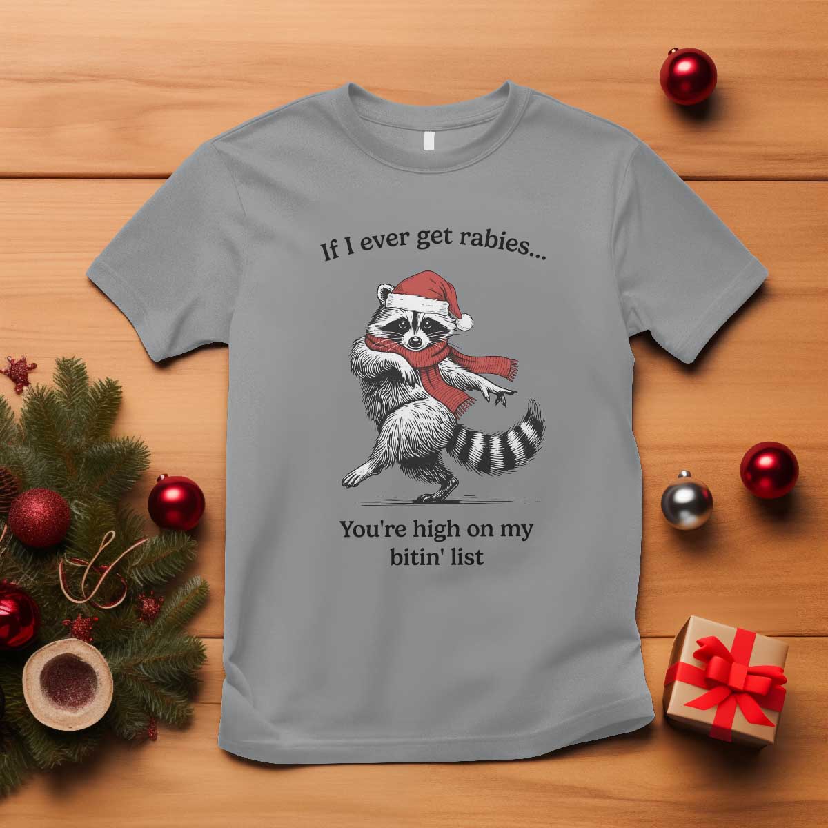Funny Racoon Christmas T Shirt If I Ever Get Rabies You're High On My Bitting List TS14 Sport Gray Print Your Wear
