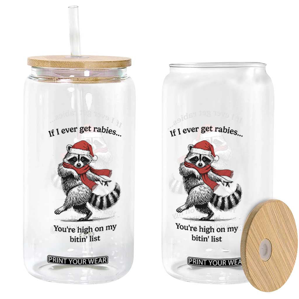 Funny Racoon Christmas Glass Can If I Ever Get Rabies You're High On My Bitting List TS14 Print Your Wear