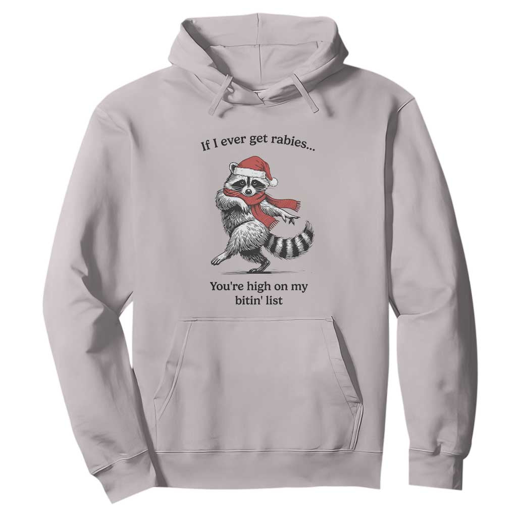 Funny Racoon Christmas Hoodie If I Ever Get Rabies You're High On My Bitting List TS14 Ice Gray Print Your Wear