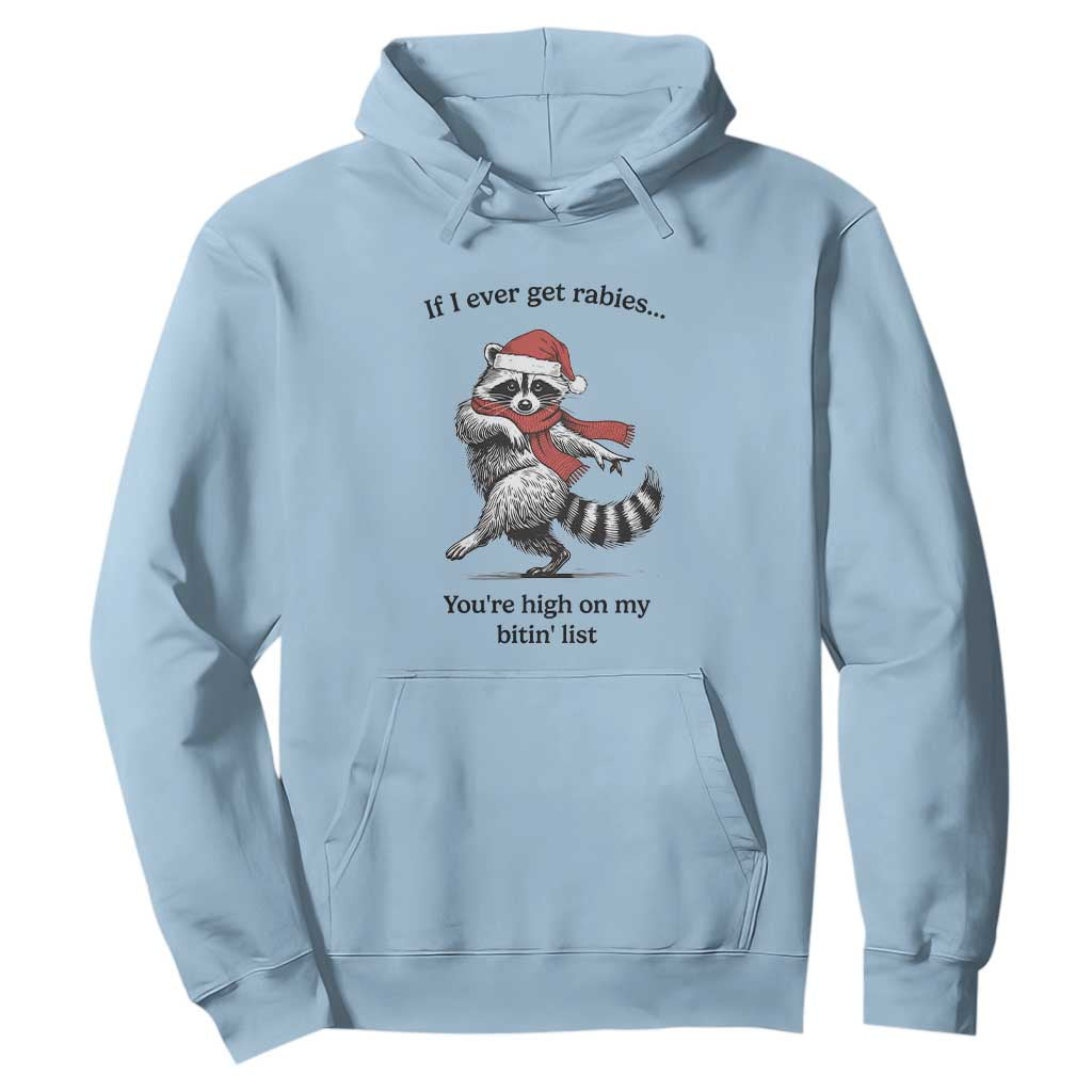 Funny Racoon Christmas Hoodie If I Ever Get Rabies You're High On My Bitting List TS14 Light Blue Print Your Wear