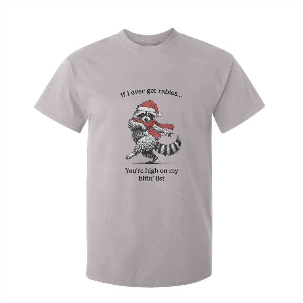 Funny Racoon Christmas T Shirt For Kid If I Ever Get Rabies You're High On My Bitting List TS14 Ice Gray Print Your Wear