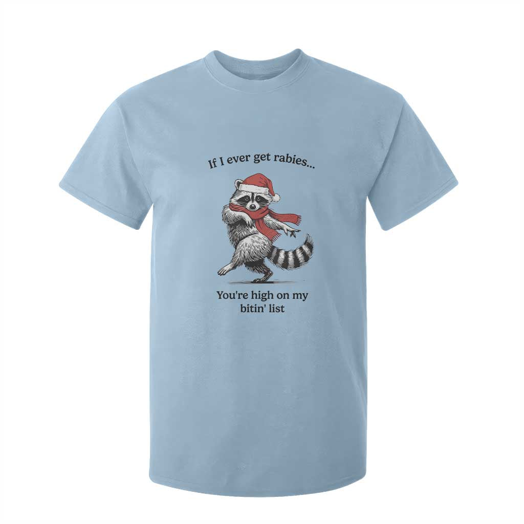 Funny Racoon Christmas T Shirt For Kid If I Ever Get Rabies You're High On My Bitting List TS14 Light Blue Print Your Wear