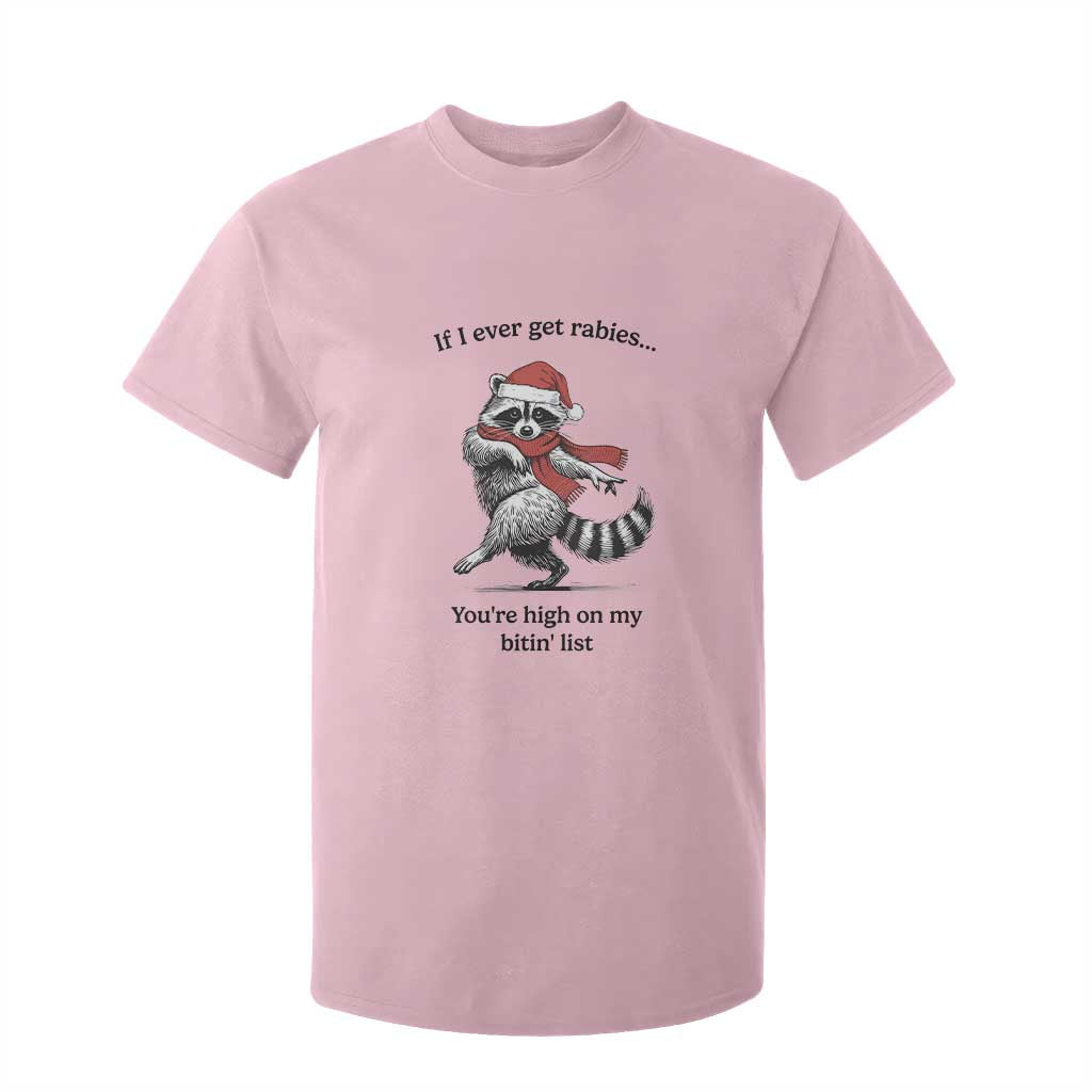 Funny Racoon Christmas T Shirt For Kid If I Ever Get Rabies You're High On My Bitting List TS14 Light Pink Print Your Wear
