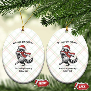 Funny Racoon Christmas Ceramic Ornament If I Ever Get Rabies You're High On My Bitting List TS14 Print Your Wear