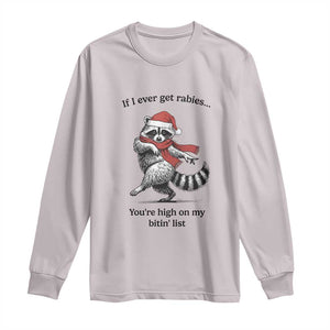 Funny Racoon Christmas Long Sleeve Shirt If I Ever Get Rabies You're High On My Bitting List TS14 Ice Gray Print Your Wear