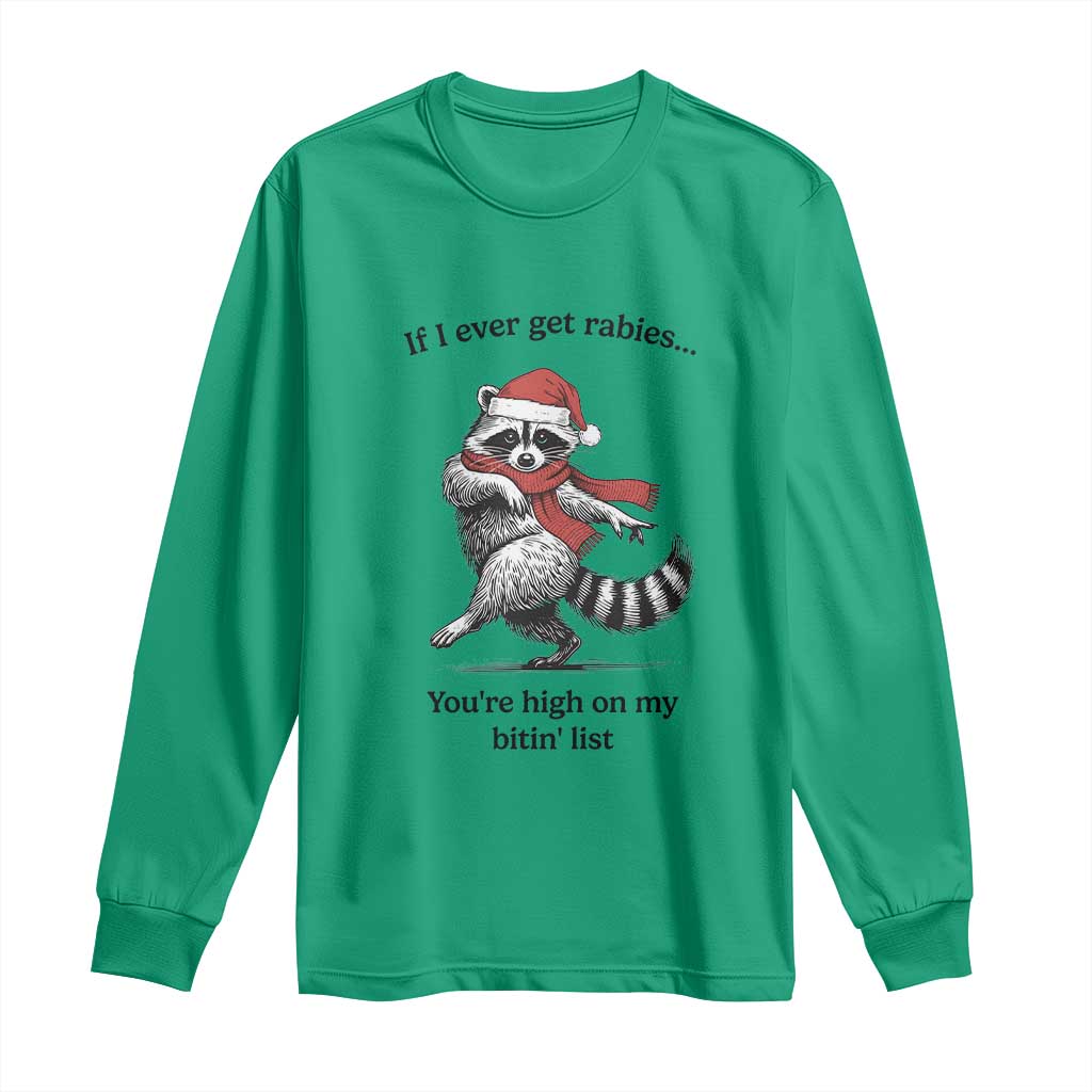 Funny Racoon Christmas Long Sleeve Shirt If I Ever Get Rabies You're High On My Bitting List TS14 Irish Green Print Your Wear