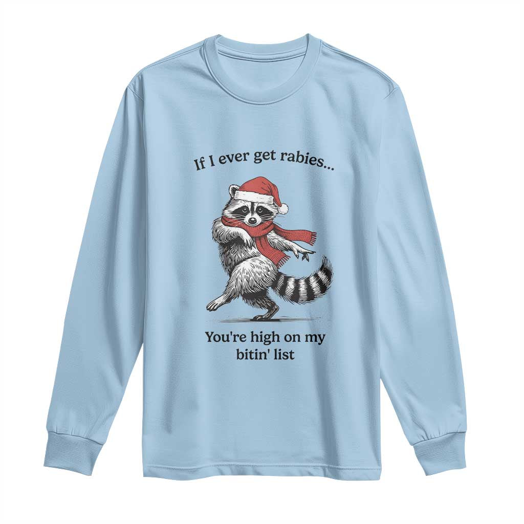 Funny Racoon Christmas Long Sleeve Shirt If I Ever Get Rabies You're High On My Bitting List TS14 Light Blue Print Your Wear