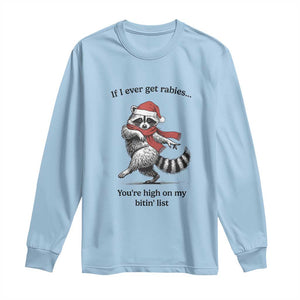 Funny Racoon Christmas Long Sleeve Shirt If I Ever Get Rabies You're High On My Bitting List TS14 Light Blue Print Your Wear