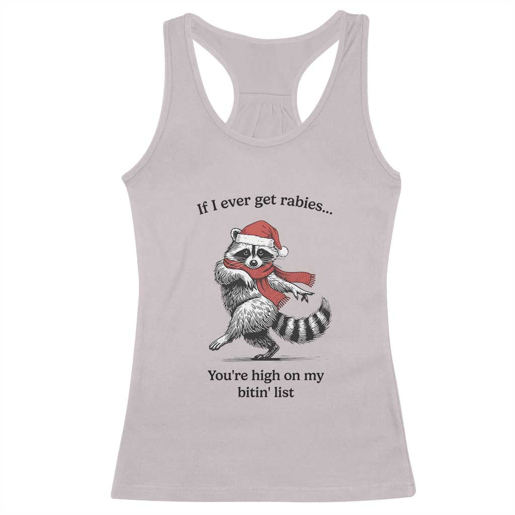 Funny Racoon Christmas Racerback Tank Top If I Ever Get Rabies You're High On My Bitting List TS14 Ice Gray Print Your Wear