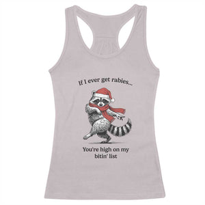 Funny Racoon Christmas Racerback Tank Top If I Ever Get Rabies You're High On My Bitting List TS14 Ice Gray Print Your Wear