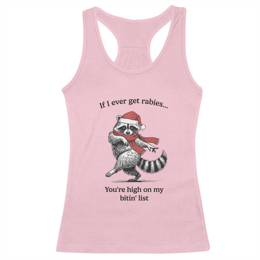 Funny Racoon Christmas Racerback Tank Top If I Ever Get Rabies You're High On My Bitting List TS14 Light Pink Print Your Wear