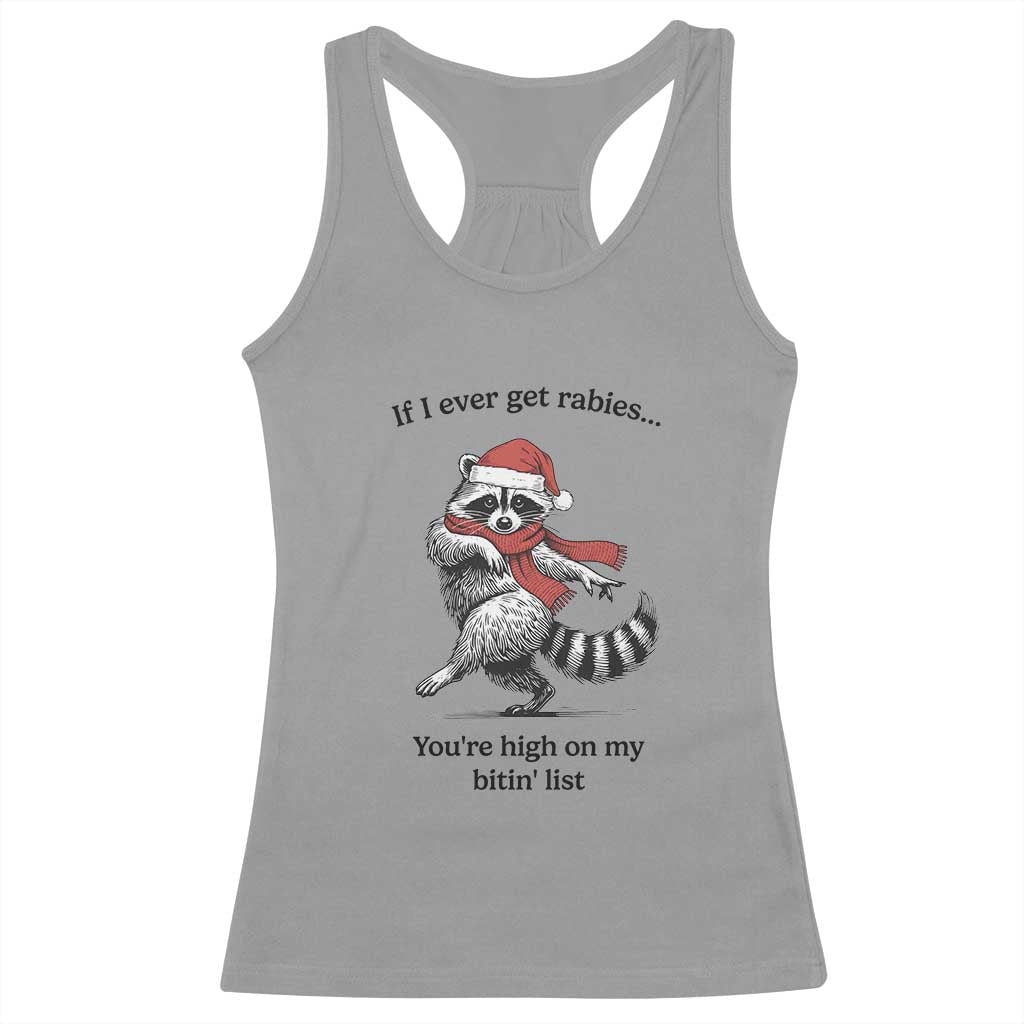 Funny Racoon Christmas Racerback Tank Top If I Ever Get Rabies You're High On My Bitting List TS14 Sport Gray Print Your Wear